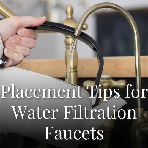 Placement Tips for Water Filtration Faucets