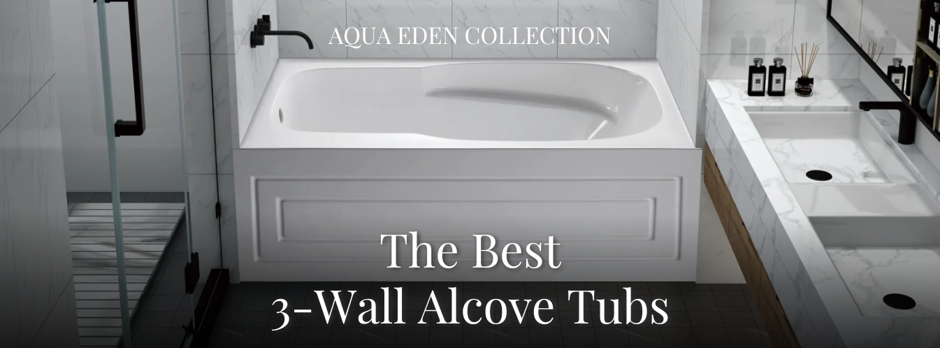 The Best 3-Wall Alcove Tubs: Aqua Eden Collection