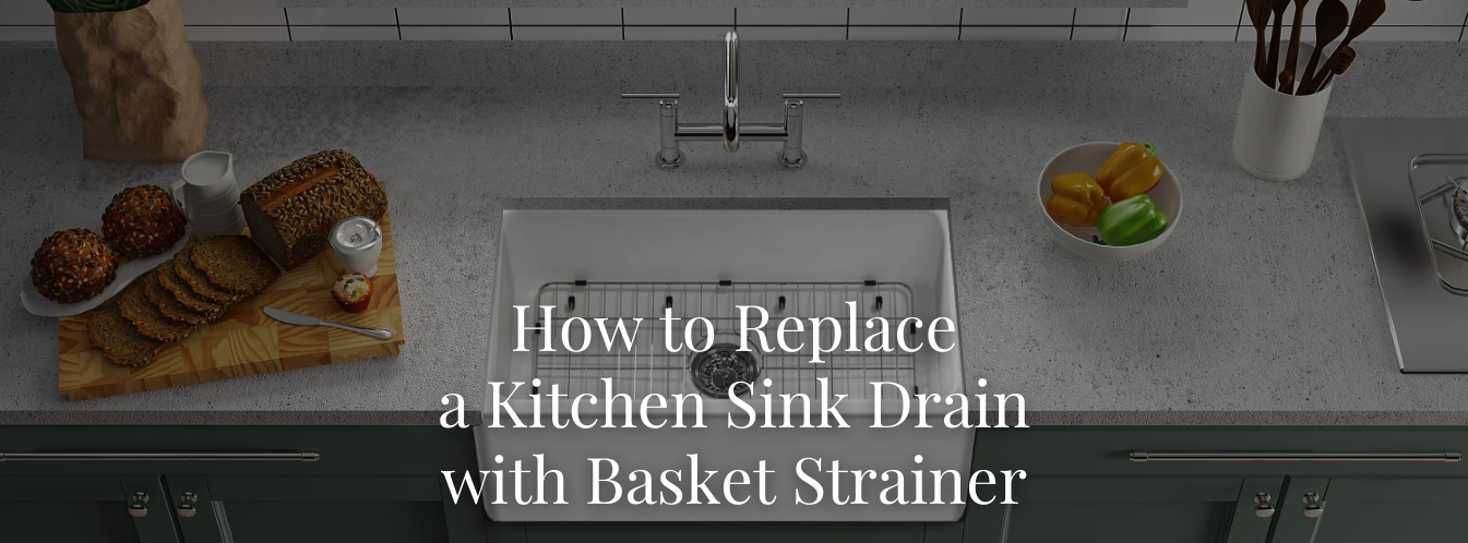 How to Replace a Kitchen Sink Drain with Basket Strainer