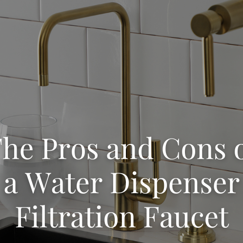 The Pros and Cons of a Water Dispenser Filtration Faucet