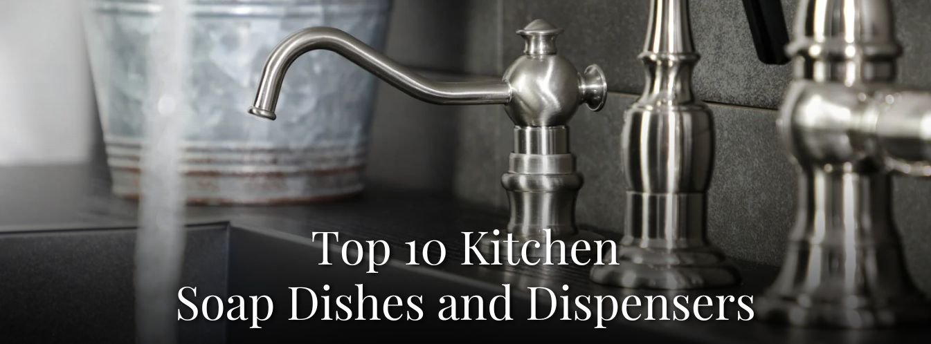 Top 10 Stylish Kitchen Soap Dishes and Dispensers for Every Home