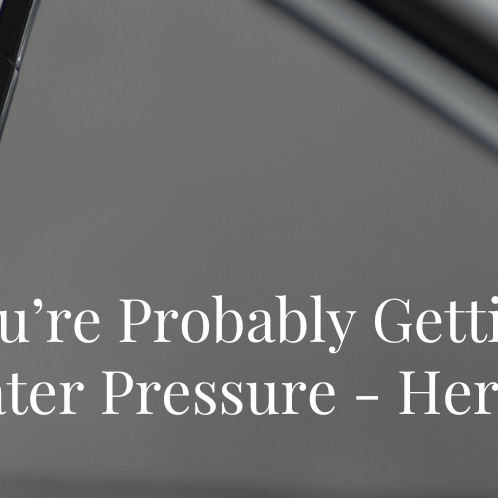 You’re Probably Getting Low Water Pressure - Here’s Why