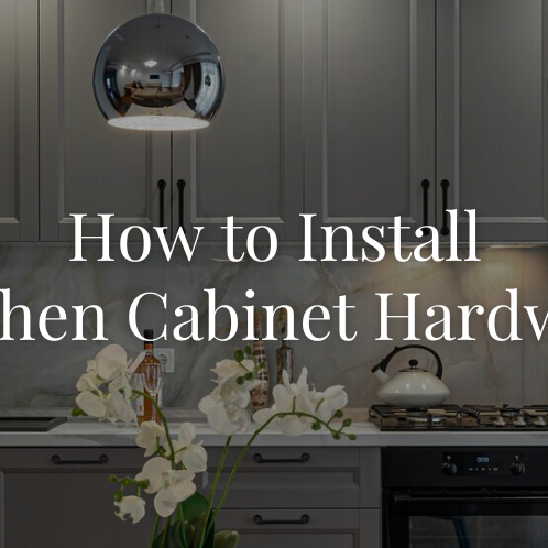 How to Install Kitchen Cabinet Hardware