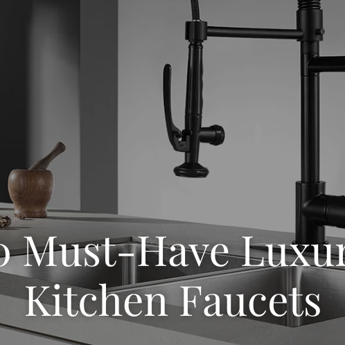 10 Must-Have Luxury Kitchen Faucets